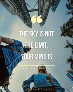 The sky is not the limit, your mind is. Motivational & Inspirational life quotes by Imteaz Fahim & Fariha Rusaifa aka Rusteaz Lifestyle, most Popular & famous lifestyle blogger & influencer from bangladesh. Traveling Petronas twin tower