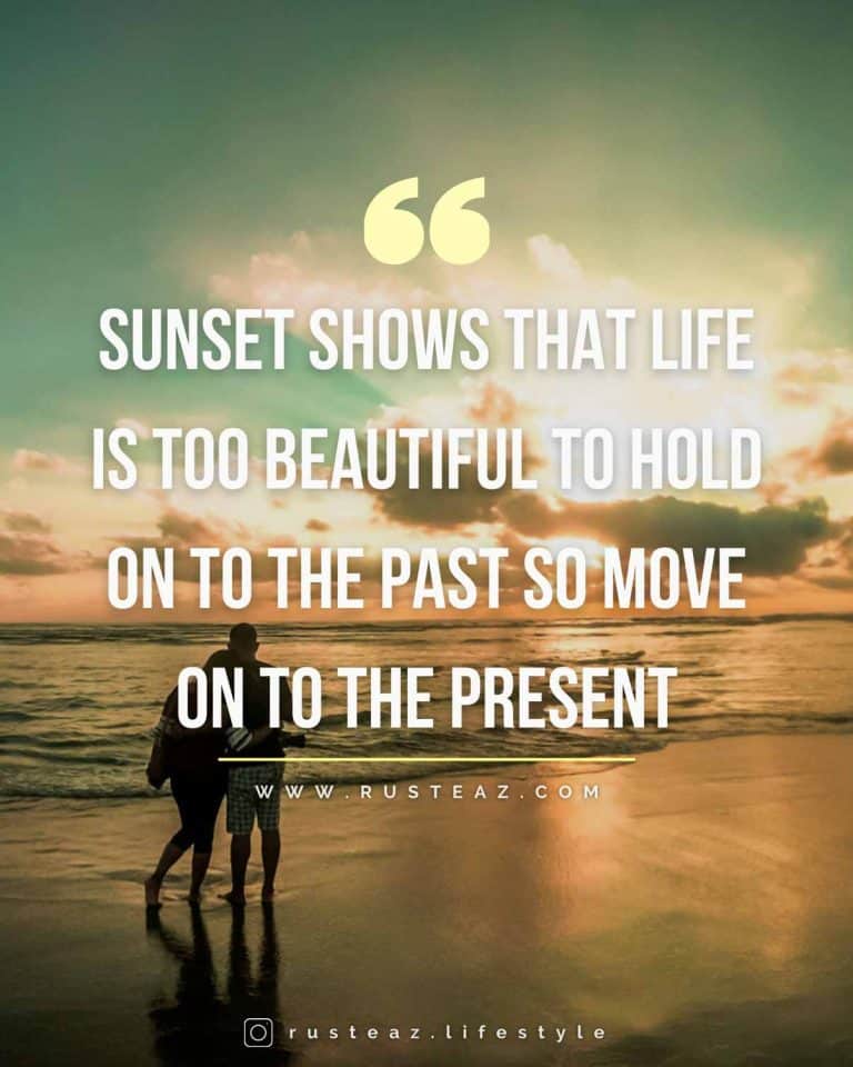 Sunset shows that life is too beautiful to hold on to the past so move on to the present. Motivational & Inspirational life quotes by Imteaz Fahim & Fariha Rusaifa aka Rusteaz Lifestyle, most Popular & famous lifestyle blogger & influencer from bangladesh.